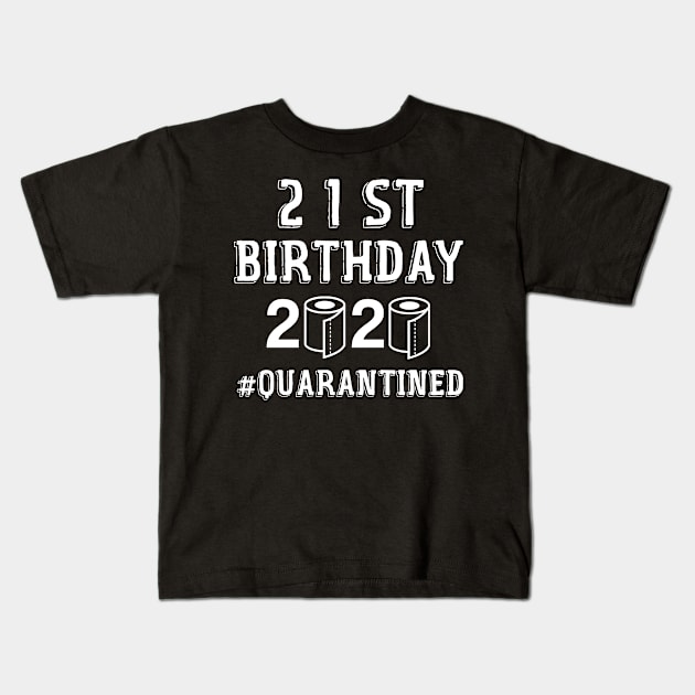 21st BIRTHDAY QUARANTINED Kids T-Shirt by Aymoon05